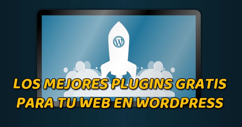 Plugins esenciales para una página web en WordPress (¡Gratis!)